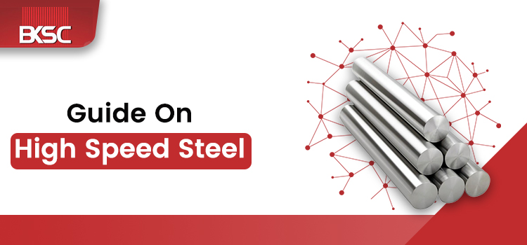Guide On High Speed Steel