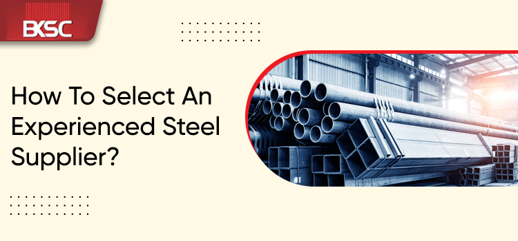 How To Select An Experienced Steel Supplier