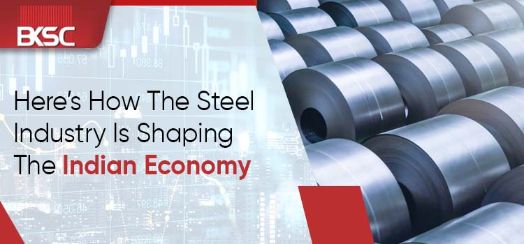 Steel Industry & The Indian Economic Growth: Trillion Dollar Industry