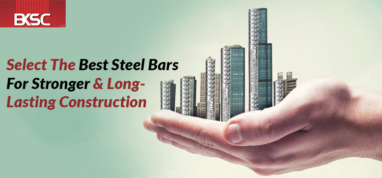 Crucial Factors For Selecting The Best Steel Bars for Construction