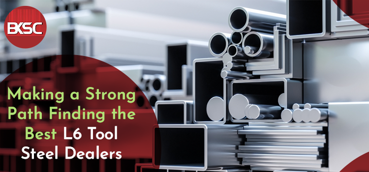 Making a Strong Path: Finding the Best L6 Tool Steel Dealers