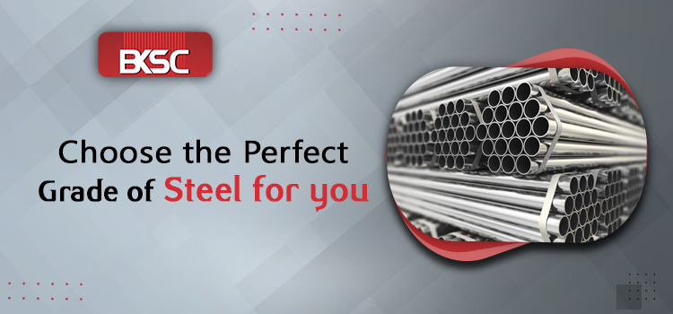 Choose the Perfect Grade of Steel for you.