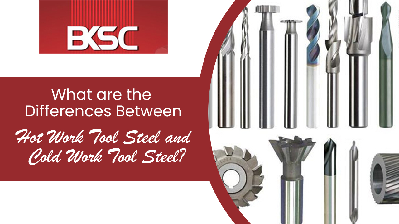 What are the Differences Between Hot Work Tool Steel and Cold Work Tool Steel?